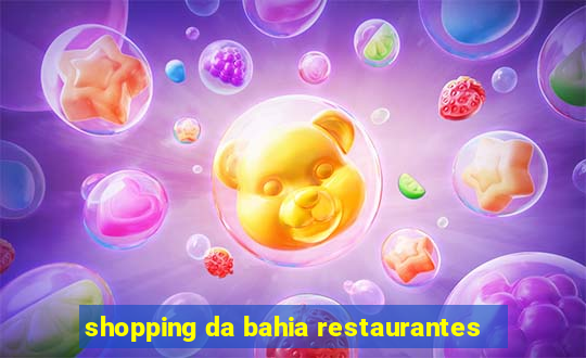 shopping da bahia restaurantes